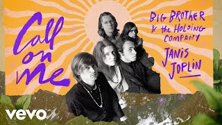 Big Brother &amp; The Holding Company, Janis Joplin - Call On Me (Official Audio)