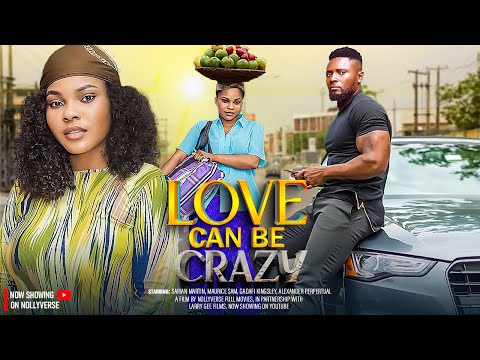 LOVE CAN BE CRAZY - MAURICE SAM, SARIAN MARTIN - Latest Nigerian Movie