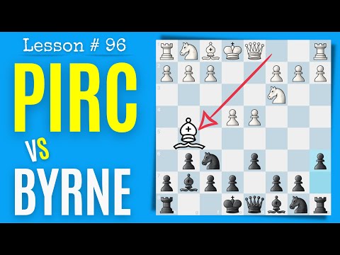 Chess Lesson # 96: Pirc Defense vs Byrne Variation as Black