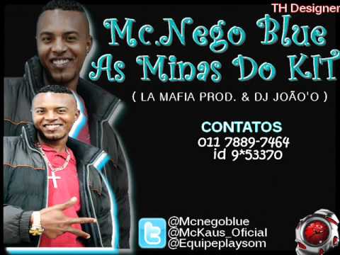 MC NEGO BLUE - AS MINA DO KIT 2011 (LA MAFIA PROD. & DJ JOÃO'O) Video Oficial