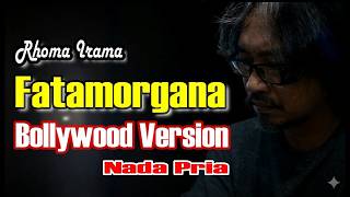 Download lagu FATAMORGANA -  KARAOKE - NADA PRIA || VERSI BOLLYWOOD INDIA mp3