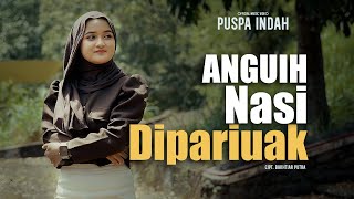 Download lagu Puspa Indah - Anguih Nasi Dipariuak mp3