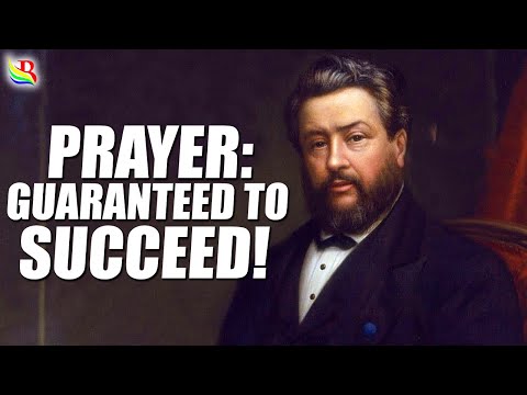 Christian Audio Sermons - Prayer: Guaranteed to Succeed! - Charles Spurgeon