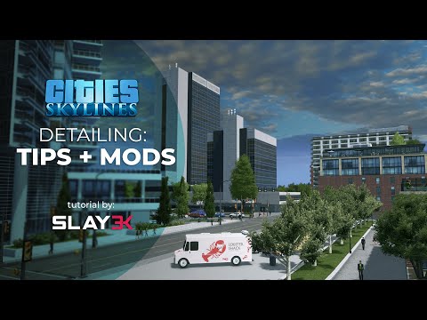 Detailing: Tips and Mods - Cities: Skylines