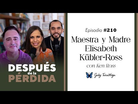 210) Maestra y Madre Elisabeth Kübler-Ross - Después de la pérdida con su hijo Ken Ross