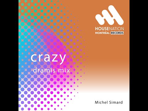 Michel Simard - Crazy (Dramis Mix) [House Nation Montréal Records] HNM0001