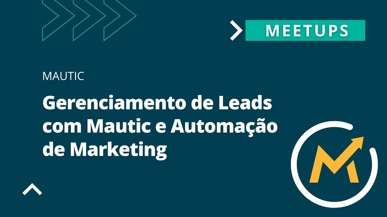 Meetup: Gerenciamento de Leads com Mautic e Automação de Marketing