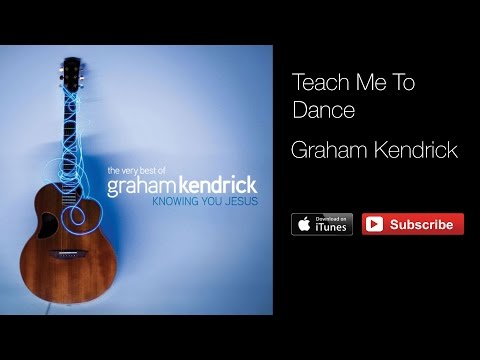 Graham Kendrick - Teach me to Dance (with lyrics)