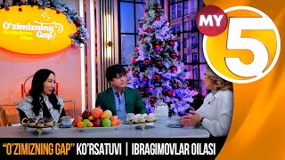 “O’zimizning gap” ko’rsatuvi | Ibragimovlar oilasi