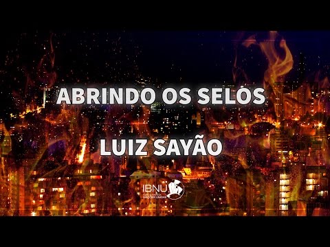Opening the Seals | Revelation 6 and 7 | Luiz Sayão