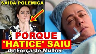 Explained: Why the Great Actress of Hatice Left "Força de Mulher"