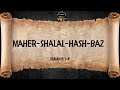 Maher-Shalal-Hash-Baz | Isaiah 8:1-4
