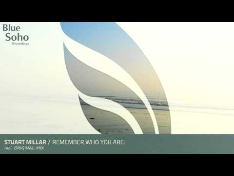 Stuart Millar - Remember Who You Are (Original Mix) [OUT NOW]