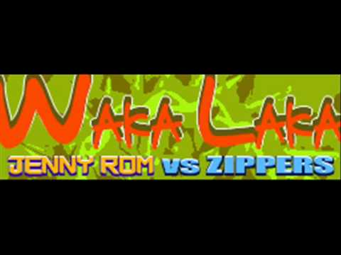 JENNY ROM vs ZIPPERS - WAKA LAKA (HQ)