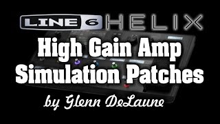 Line 6 Helix High Gain Amp Simulation Patches - by Glenn Delaune