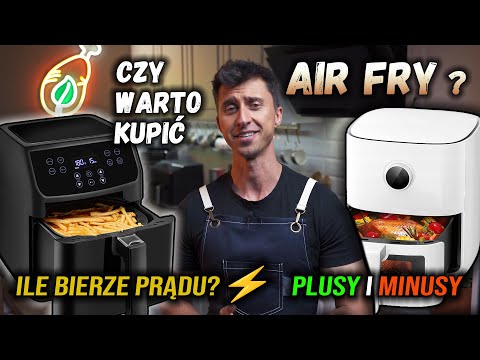 Czy warto kupić AIR FRY - PLUSY i MINUSY Frytkownicy Beztłuszczowej