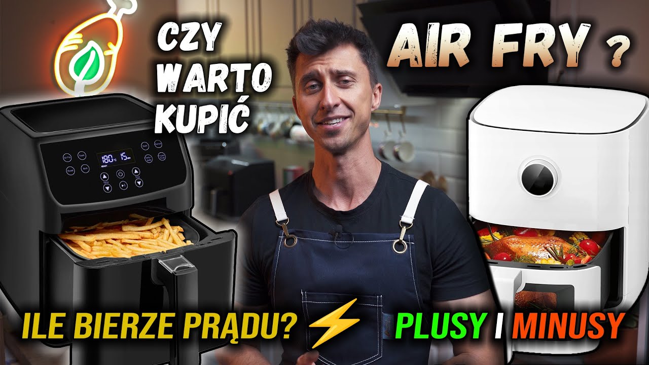 Czy warto kupić AIR FRY - PLUSY i MINUSY Frytkownicy Beztłuszczowej