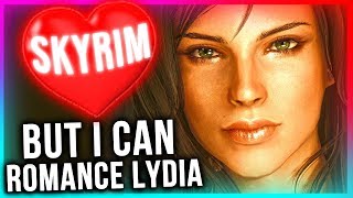 Skyrim BUT I attempt to Romance Lydia with Mods!