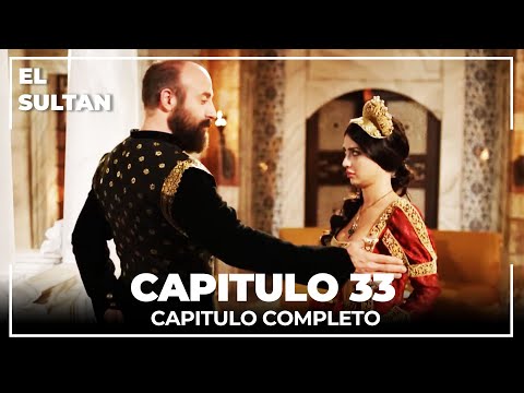 El Sultán | Capitulo 33 Completo