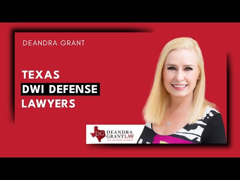 Texas DWI Defense Lawyers | Get the Legal Help You Deserve – Contact Deandra Grant Law Today!