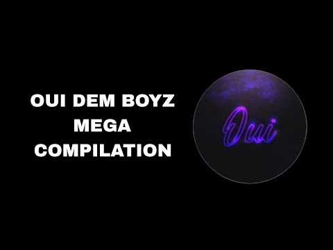 Oui Dem Boyz - Mega compilation