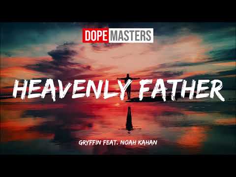 Gryffin feat. Noah Kahan - Heavenly Father (Audio)