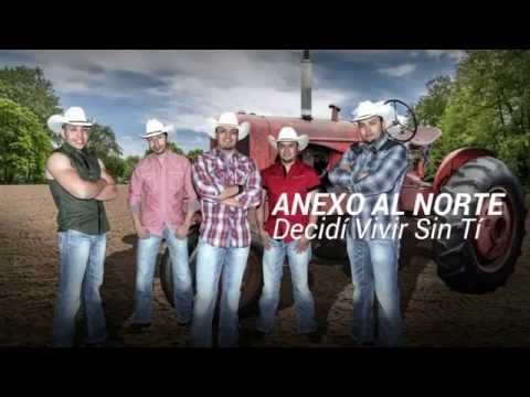 Decidí Vivir Sin Tí - Anexo al Norte (lo más nuevo del 2014)