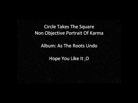 Circle Takes The Square - Non Objective Portrait Of Karma [Lyrics Video]