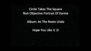 Circle Takes The Square - Non Objective Portrait Of Karma [Lyrics Video]
