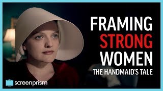 The Handmaid&#39;s Tale: Framing Strong Women | Video Essay