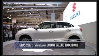 GIIAS 2017 : Peluncuran Suzuki Baleno Hatchback I OTO.COM