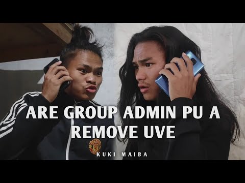 ARE GROUP ADMIN PU A REMOVE UVE🔥🔥 || KUKI MAIBA😂😂