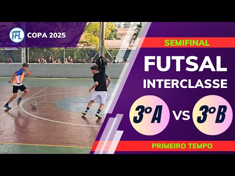 3A x 3B Copa Futsal 1° tempo Campeonato 2025 Jogo Completo Semifinal