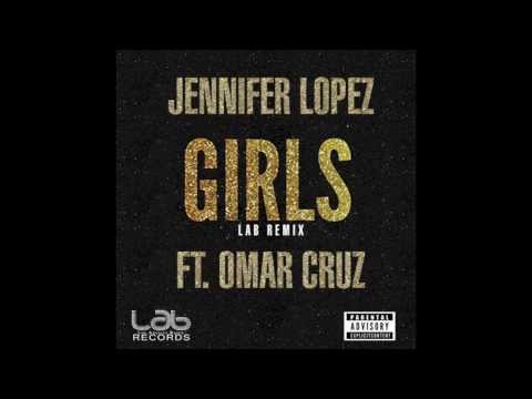 Jennifer Lopez - Girls ft. Omar Cruz (LAB Remix)