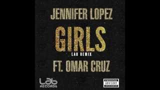 Jennifer Lopez - Girls ft. Omar Cruz (LAB Remix)