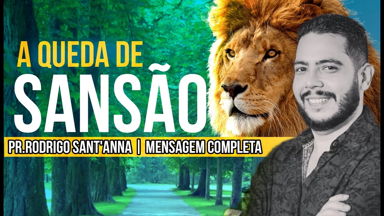 A QUEDA DE SANSÃO | MENSAGEM COMPLETA | PR.RODRIGO SANT’ANNA