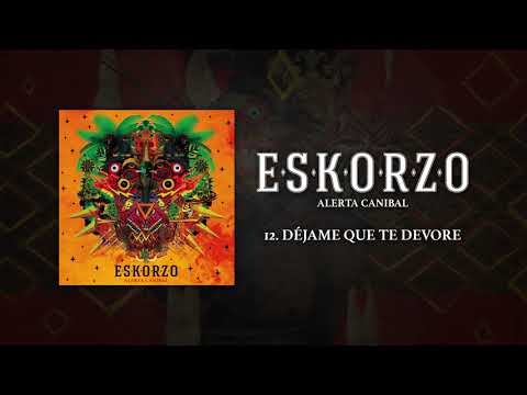 Eskorzo - Déjame Que Te Devore · #Eskorzo #AlertaCanibal