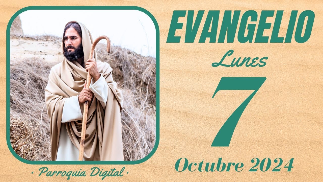 Evangelio de hoy Lunes 7 de Octubre de 2024