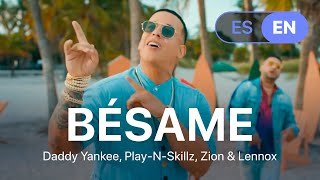 Daddy Yankee, Play-N-Skillz, Zion &amp; Lennox - Bésame (Lyrics / Letra English &amp; Spanish)