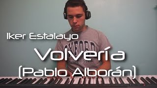 Pablo Alborán - Volvería (Piano Cover) | Iker Estalayo