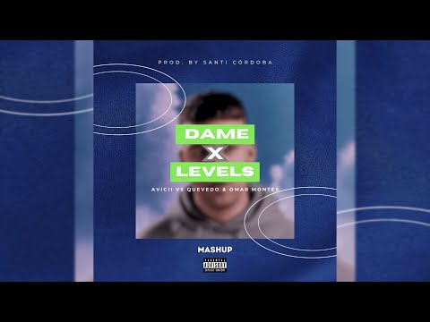 Avicii vs Quevedo & Omar Montes - DAME X Levels (DJ MASHUP'S) || Prod. by Santi Cordoba