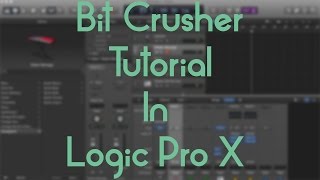 Video thumbnail for Logic Pro X - Bit Crusher Tutorial by Audio Sharp