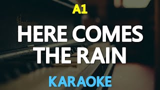 HERE COMES THE RAIN - A1 (KARAOKE Version)