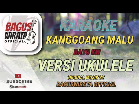 KARAOKE ! KANGGOANG MALU - BAYU KW || VERSI UKULELE BAGUS WIRATA