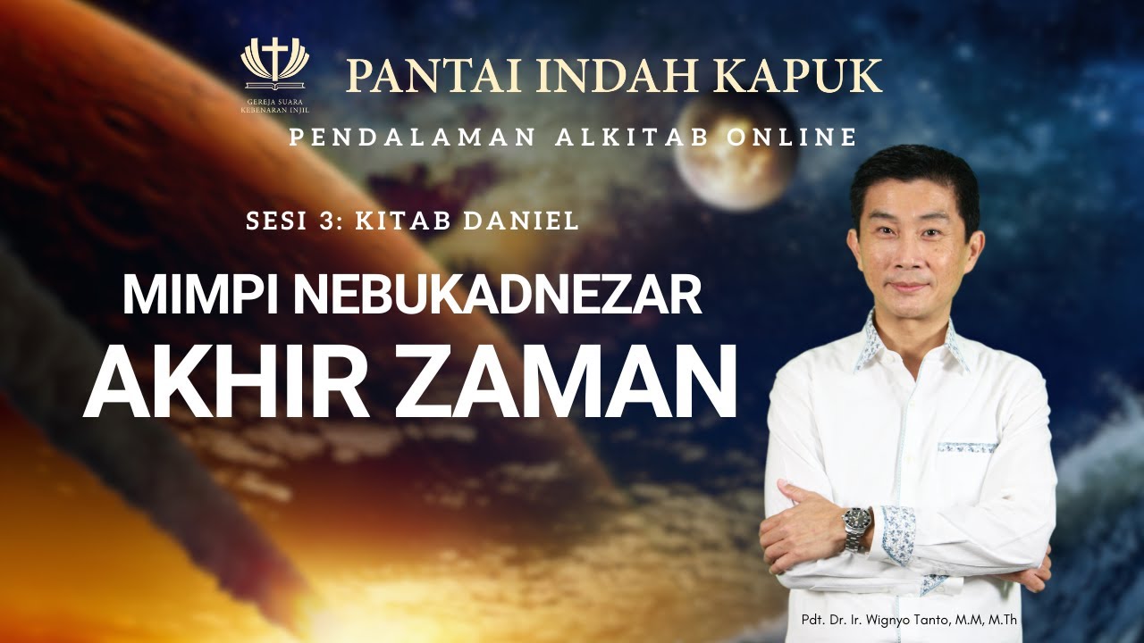 Sesi 3 – Kitab Daniel – Mimpi Nebukadnezar – Pdt. Dr. Ir. Wignyo Tanto, M.M, M.Th