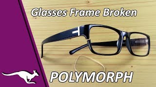 Repair Broken Glasses Frame | Polymorph