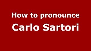 How to pronounce Carlo Sartori
