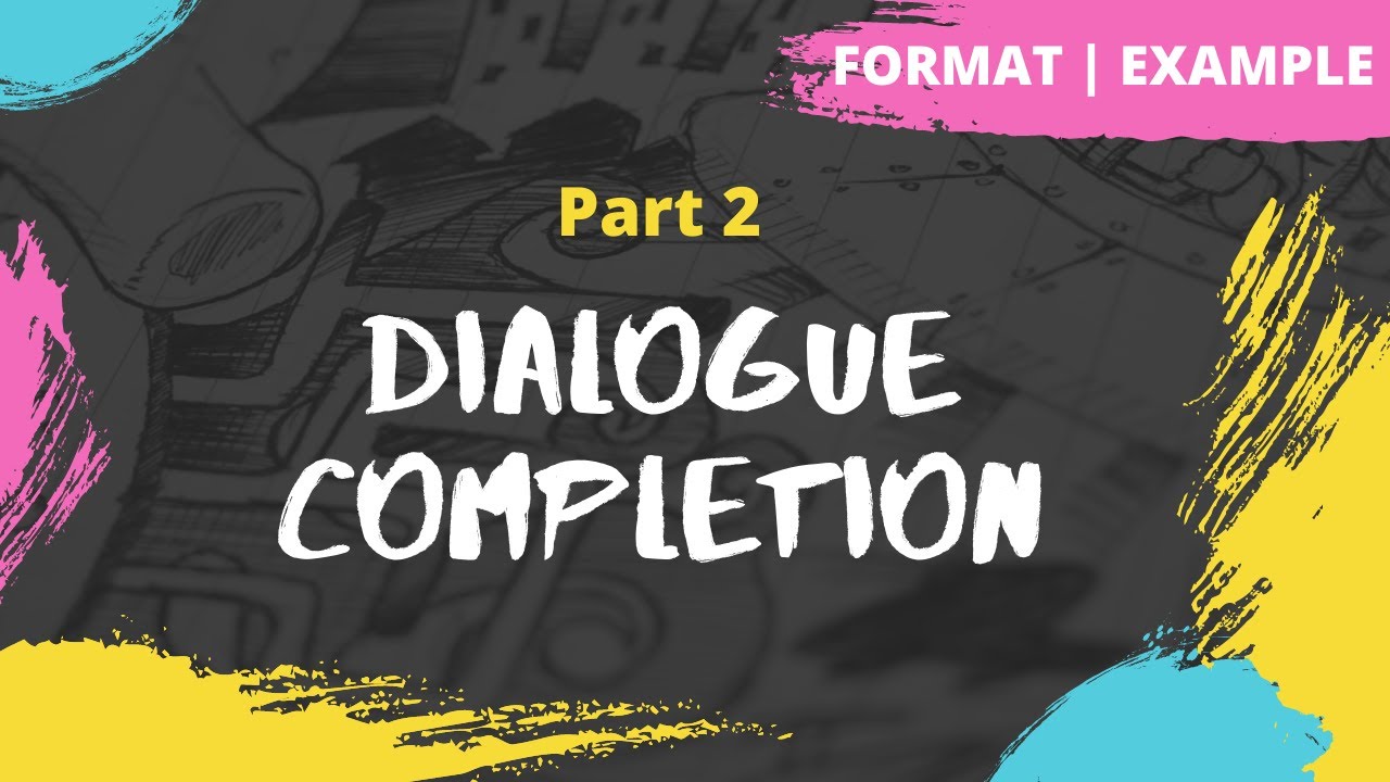 Dialogue Completion | How to complete a Dialogue | Format | Example | Exercise | Writing Skills