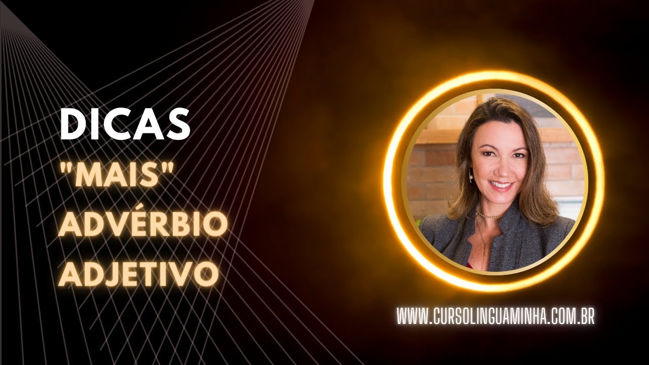 DICA RÁPIDA - "MAIS" - ADVÉRBIO X ADJETIVO