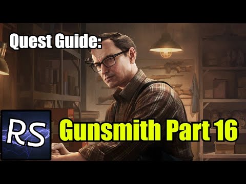 Gunsmith Part 16 Quest Guide - Escape From Tarkov